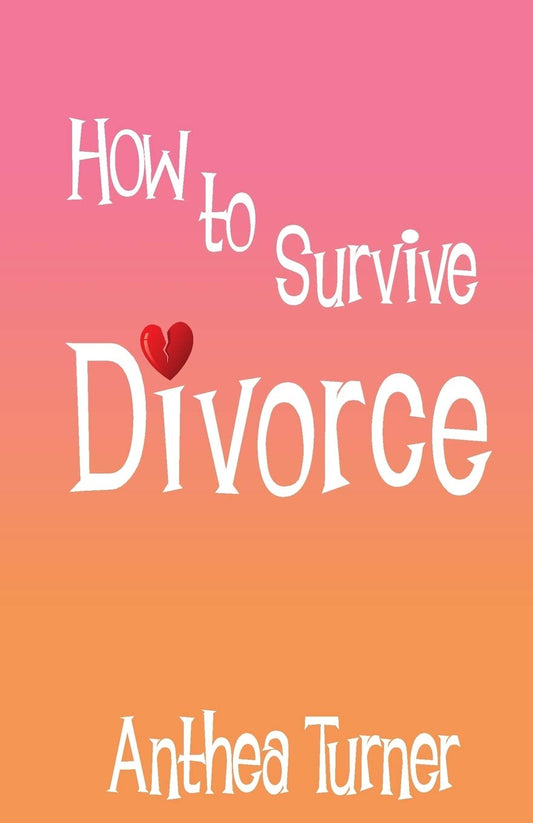 How to Survive Divorce by Anthea Turner