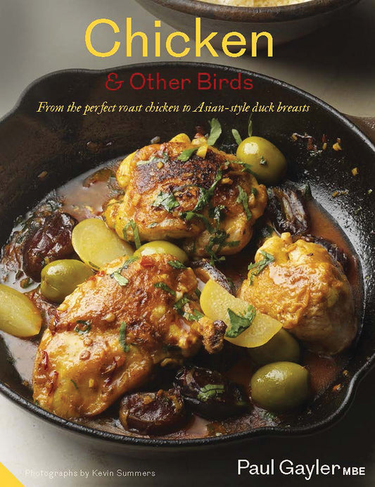 Chicken and Other Birds: From the Perfect Roast Chicken to Asian-style Duck Breasts by Paul Gayler