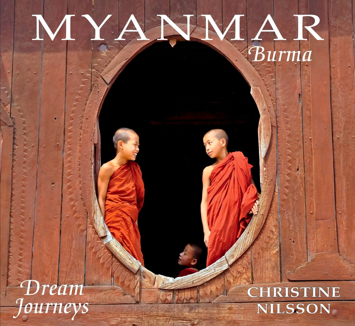 Dream Journeys: Myanmar/Burma by Christine Nilsson