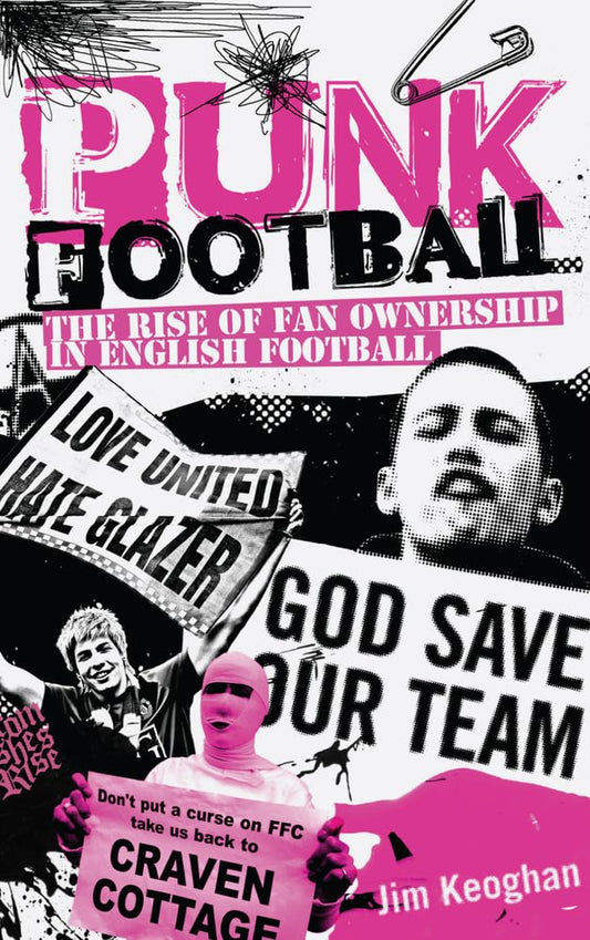 Punk Football: The Rise of Fan Ownership in English Football by Jim Keoghan