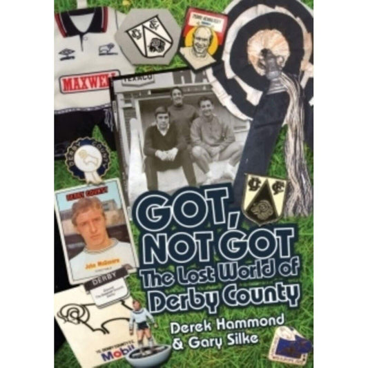 The Lost World of Derby County (Got, Not Got) by Derek Hammond, Gary Silke