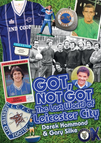 The Lost World of Leicester City (Got, Not Got) by Derek Hammond, Gary Silke