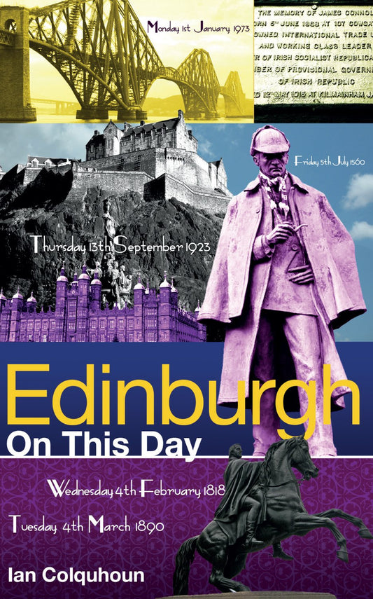 Edinburgh On This Day: History, Facts & Figures from Every Day of the Year by Ian Colquhoun