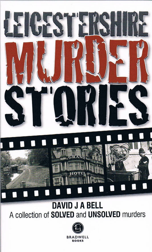 Leicestershire Murder Stories by David J. A. Bell