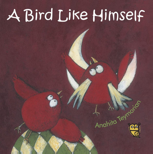 A Bird Like Himself by Anahita Teymorian