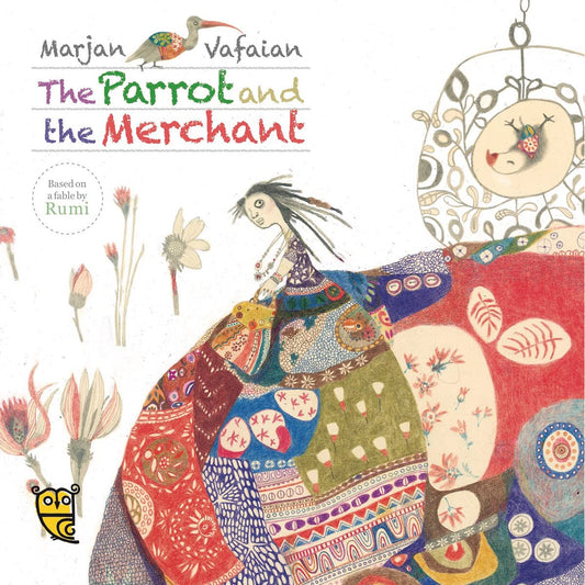 The Parrot and the Merchant (Tales by Rumi) by Rumi