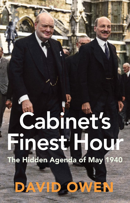 Cabinet's Finest Hour: The Hidden Agenda of May 1940 by David Owen
