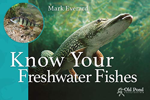 Know Your Freshwater Fishes (Old Pond Books) by Mark Everard
