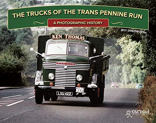 The Trucks of the Trans Pennine Run: A Photographic History (Old Pond Books) by Roy Dodsworth