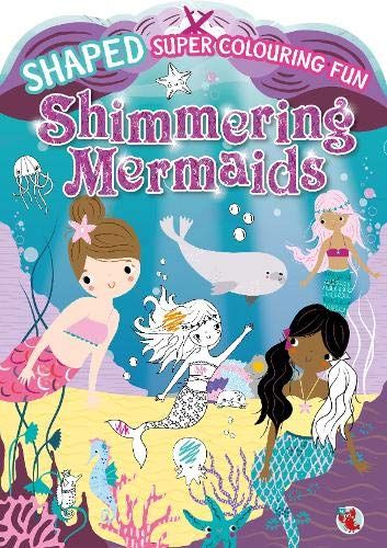 Shaped Super Colouring Fun: Shimmering Mermaids by unknown author