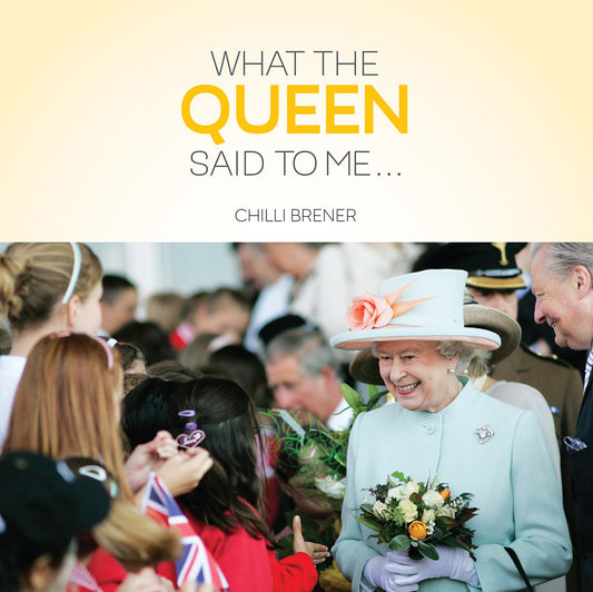 What The Queen Said to Me by Chilli Brener