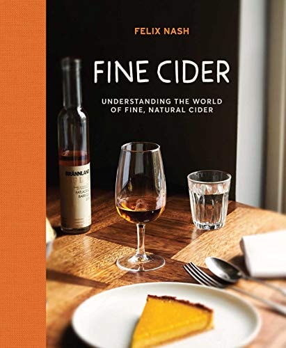 Fine Cider: Understanding the world of fine, natural cider by Felix Nash