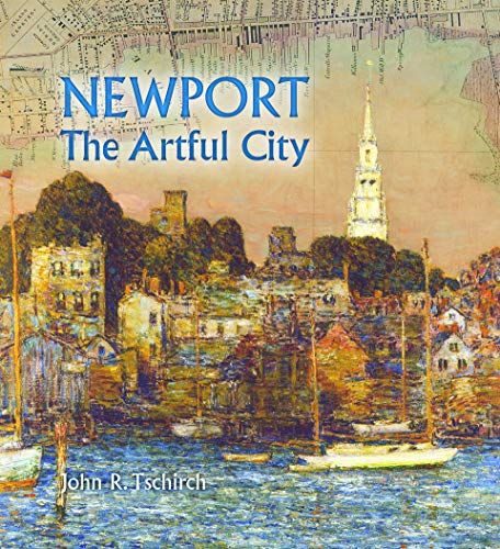 Newport: The Artful City by John R. Tschirch