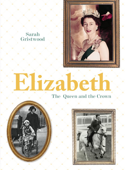 Elizabeth: Queen and Crown by Sarah Gristwood