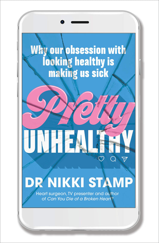 Pretty Unhealthy: Why our obsession with looking healthy is making us sick by Dr. Nikki Stamp