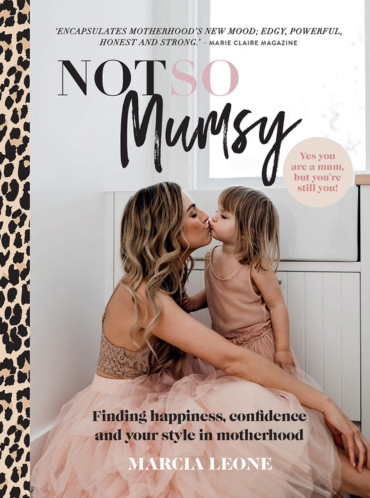 Not So Mumsy: Finding happiness, confidence and your style in motherhood by Marcia Leone