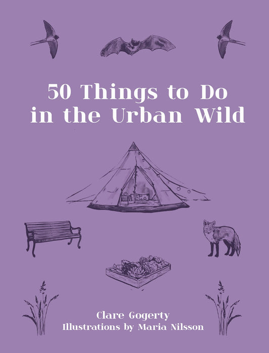 50 Things to Do in the Urban Wild by Clare Gogerty