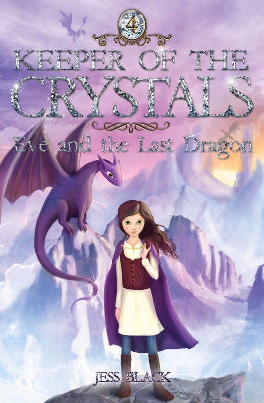 Eve and the Last Dragon (Keeper of the Crystals) by Jess Black