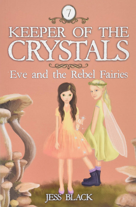 Keeper of the Crystals: Eve and the Rebel Fairies by Jess Black