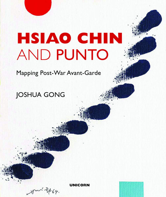 Hsiao Chin and Punto: Mapping Post-War Avant-Garde by Joshua Gong
