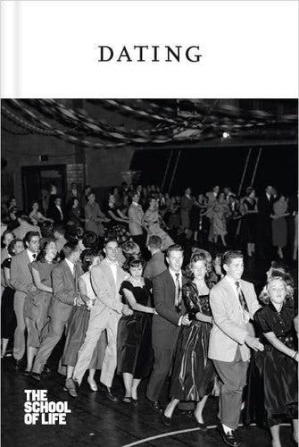 Dating (The School of Life Love Series) by The School of Life