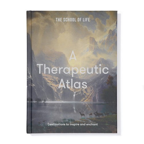 A Therapeutic Atlas: Destinations to inspire and enchant by The School of Life
