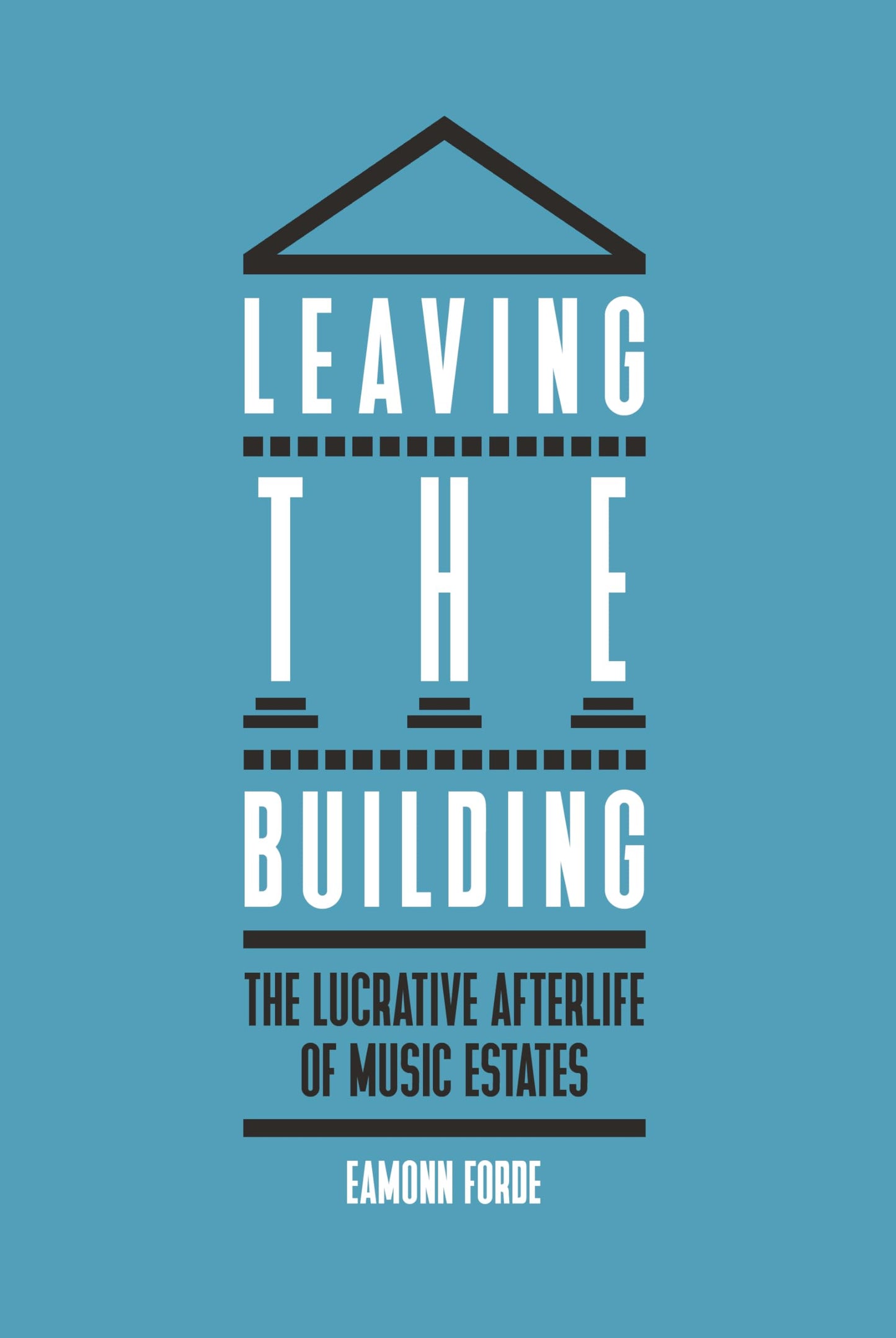 Leaving the Building: The Lucrative Afterlife of Music Estates by Eamonn Forde