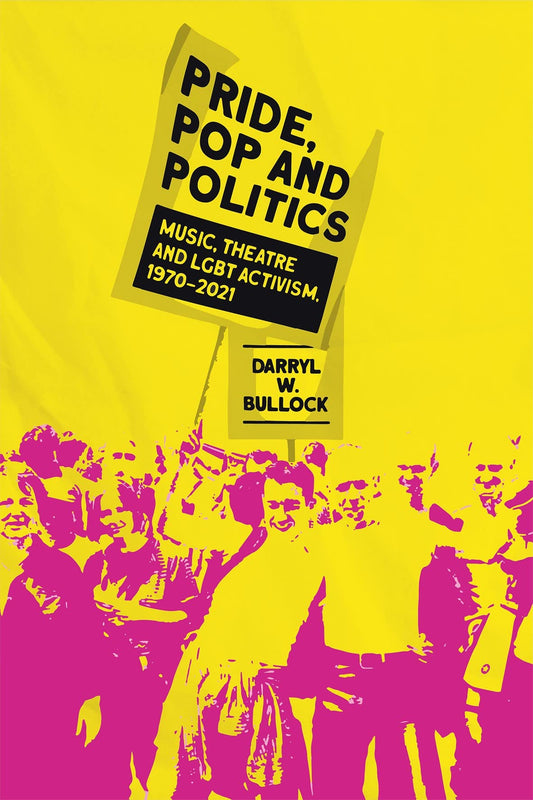 Pride, Pop and Politics by Darryl W Bullock