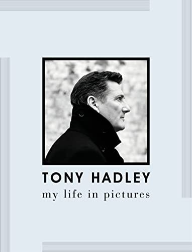 Tony Hadley: My Life in Pictures by Tony Hadley