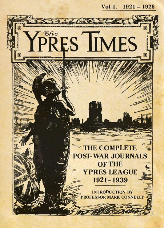 The Ypres Times Volume One (1921-1926): The Complete Post-War Journals of the Ypres League (Ypres Times, 1) by Mark Connelly