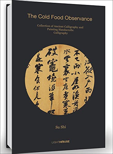 Su Shi: The Cold Food Observance: Collection of Ancient Calligraphy and Painting Handscrolls: Calligraphy