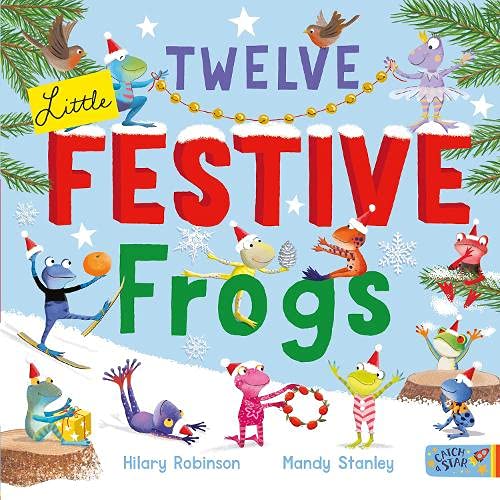 Twelve Little Festive Frogs by Robinson, Hilary