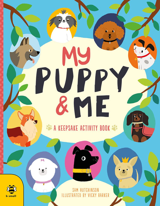 My Puppy & Me: A Keepsake Activity Book (First Records): A Pawesome Keepsake Activity Book by Sam Hutchinson