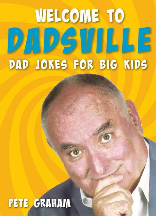 Welcome to Dadsville: Dad's Jokes for Big Kids by Pete Graham