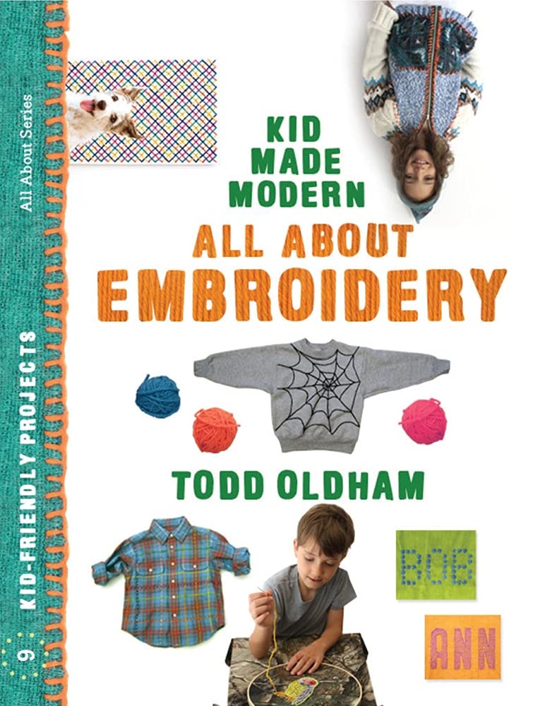 All About Embroidery (Kid Made Modern) by Todd Oldham