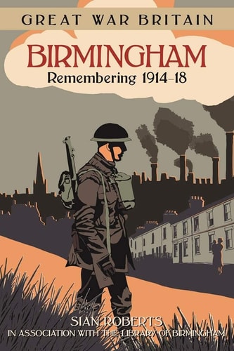 Great War Britain Birmingham: Remembering 1914-18 by Roberts