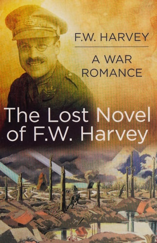 The Lost Novel of F W Harvey The Lost Novel of F. W. Harvey by F. W. Harvey