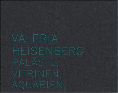 Valeria Heisenberg: Pal+ñste, Vitrinen, Aquarien by Angela Rosenberg