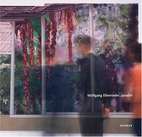 Wolfgang Ellenrieder: Parallel by Joachim J+ñger, Stephan Berg, Barbara Auer, Wolfgang Ullrich, Rick Vercauteren