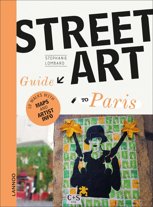 The Street Art Guide to Paris by Stephanie Lombard