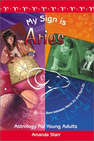 My Sign is Aries (Astrology for Young Adults) by Amanda Starr