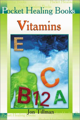 Vitamins (Pocket Healing Books) by Jon Tillman