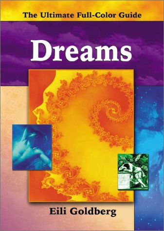 Dreams (The Ultimate Full-Color Guide series) by Eili Goldberg