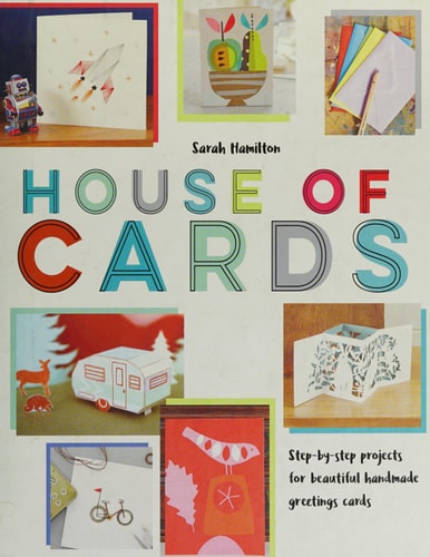 House of Cards Step-by-step projects for beautiful handmade greetings cards by Sarah Hamilton