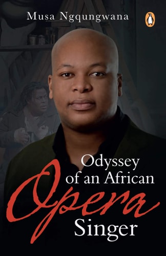 Odyssey of an African Opera Singer by Musa Ngqungwana