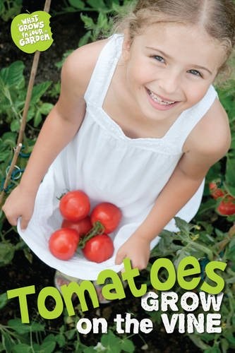 What Grows in My Garden: Tomatoes (QED Readers) by Anne Rooney