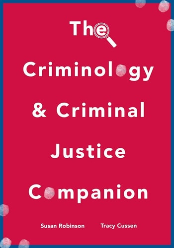 The Criminology and Criminal Justice Companion by Susan Robinson, Tracy Cussen
