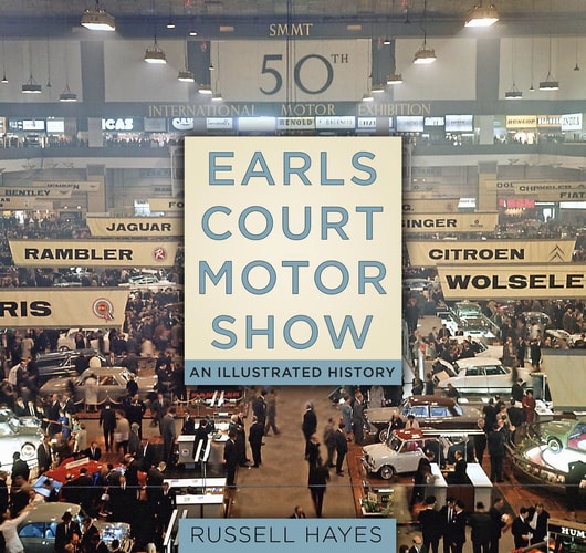 Earls Court Motor Show: An Illustrated History by Russell Hayes