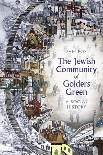 The Jewish Community of Golders Green: A Social History by Pam Fox