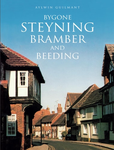 Bygone Steyning Bramber Beeding by Aylwin Guilmant